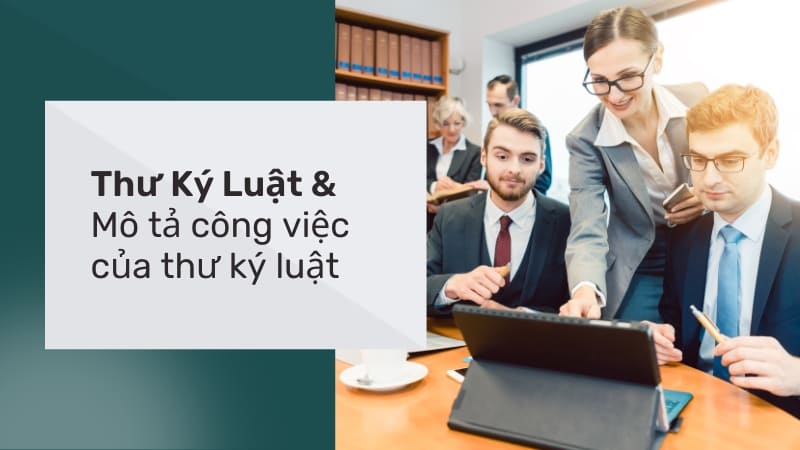 Thư Ký Luật - Mô Tả Công Việc Của Thư Ký Luật Sư