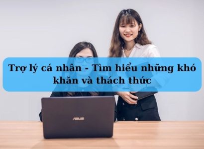 Trợ lý cá nhân - Tìm hiểu những khó khăn và thách thức