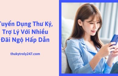 100+ Tuyển Dụng Trợ Lý - Việc Làm Ở Các Tập Đoàn Đa Quốc Gia